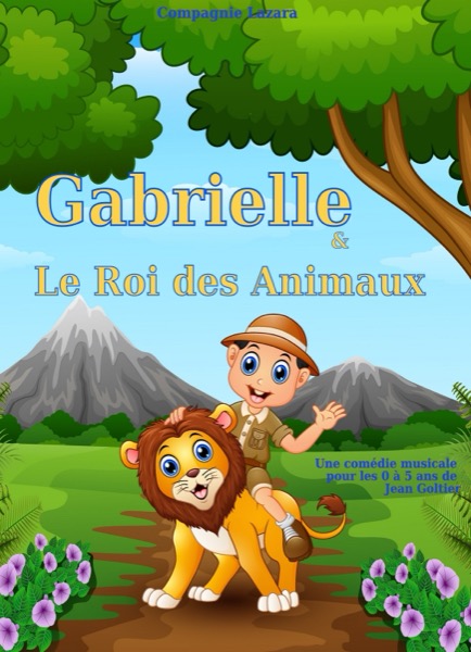 Affiche du spectacle Gabrielle et le roi des animaux à la Comédie du Finistère